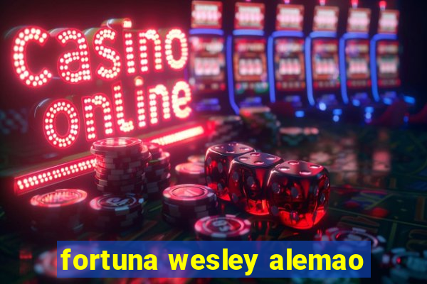 fortuna wesley alemao